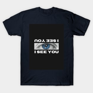 I see you T-Shirt